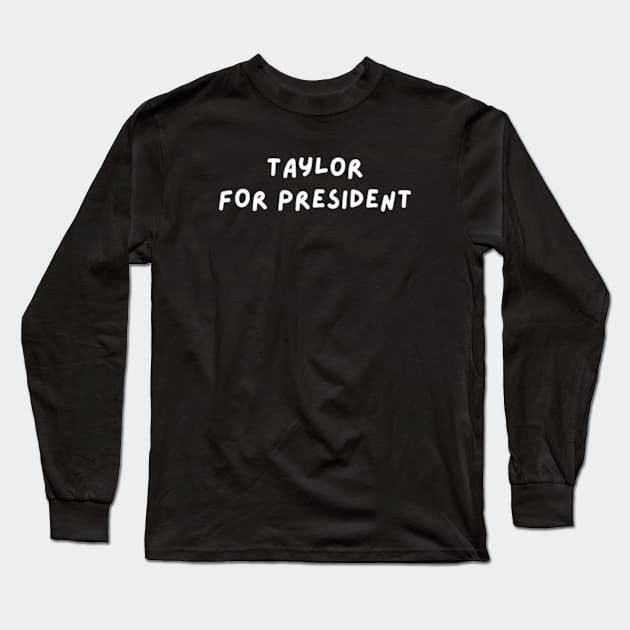 Taylor for President | Taylor Swift Eras Tour Merch Long Sleeve T-Shirt by blueduckstuff